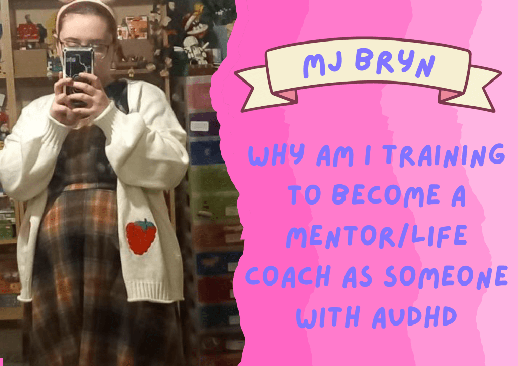 Why am I training to become a mentor/life coach as someone with AuDHD