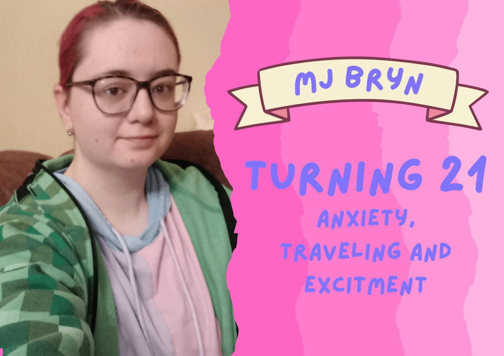 Turning 21 – Anxiety, Traveling and&nbsp;Excitment